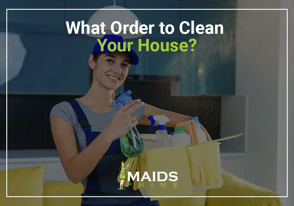 What Order to Clean Your House?