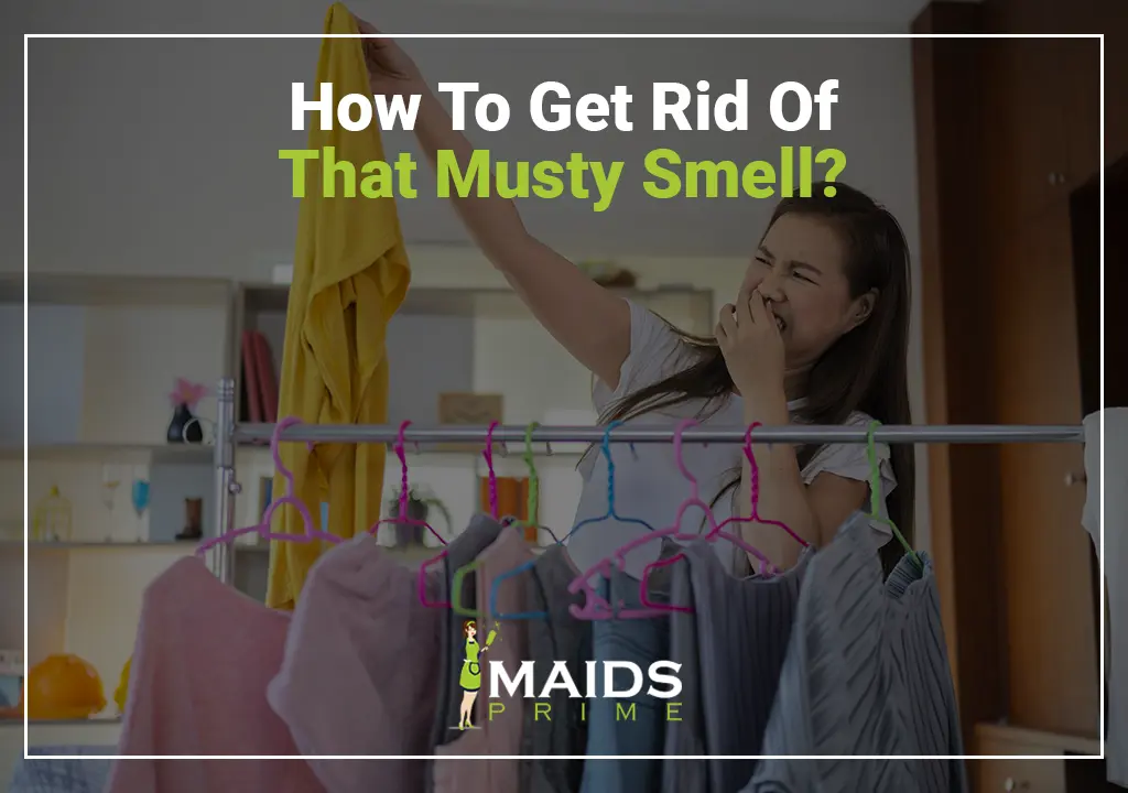 How To Get Rid Of That Musty Smell?